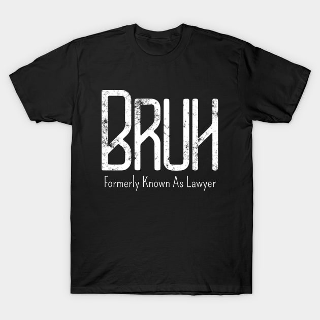 Mens Bruh Formerly Known As Lawyer Meme Funny Saying Broh T-Shirt by click2print